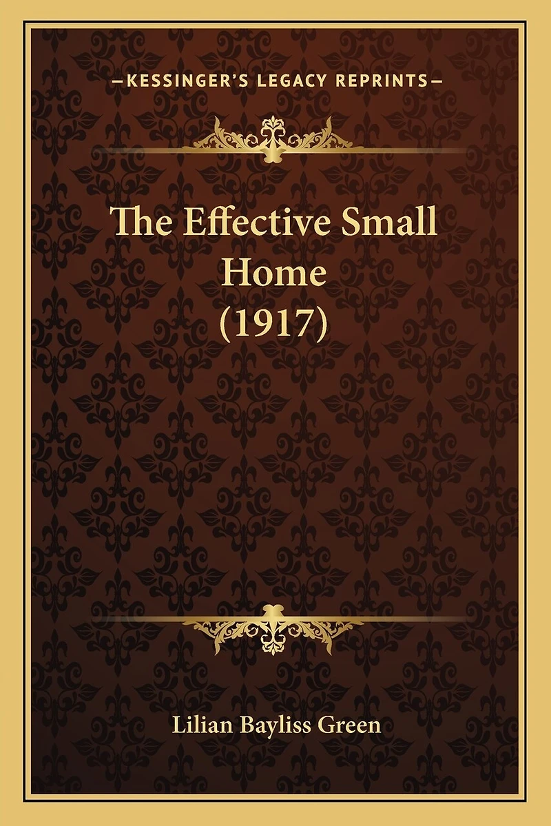 The Effective Small Home (1917)