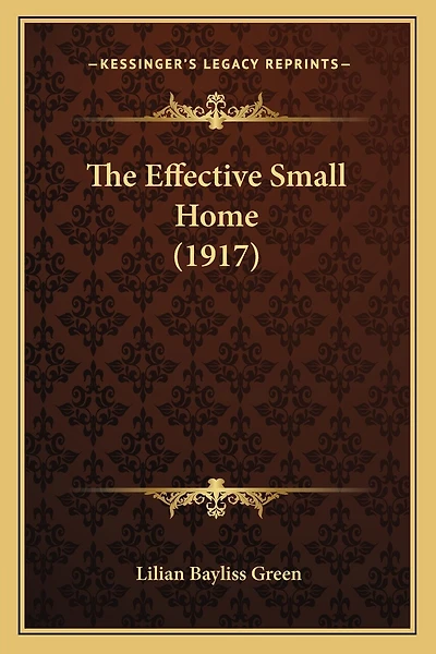 The Effective Small Home (1917)