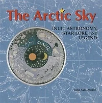 the Arctic Sky: Exploring Inuit Universe: Updated Edition