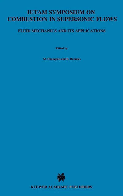 IUTAM Symposium on Combustion Supersonic Flows: Proceedings of the held Poitiers, France, 2-6 October 1995