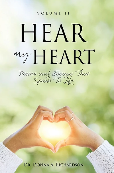 Hear My Heart: Poems and Essays That Speak To Life