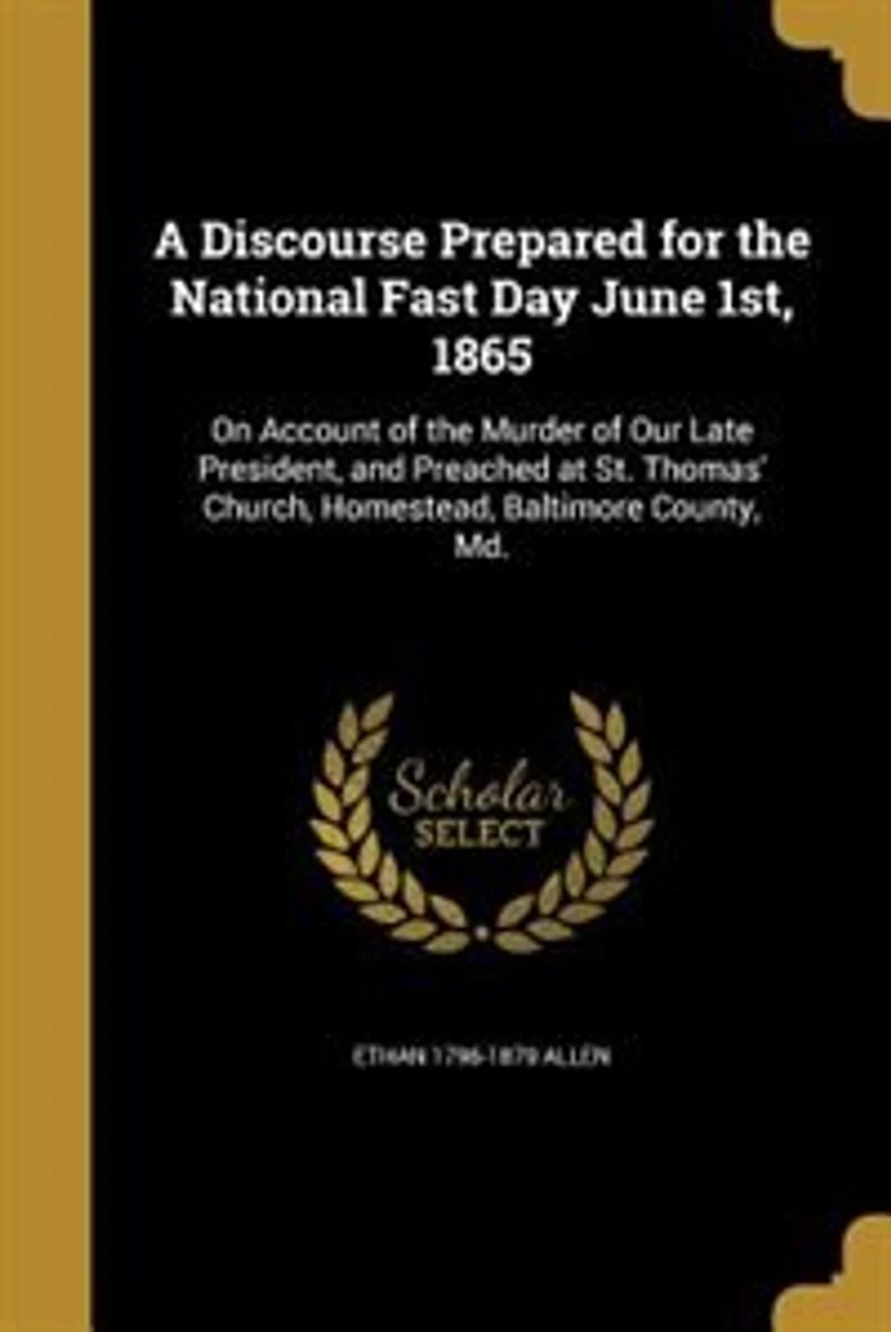 A Discourse Prepared for the National Fast Day June 1st, 1865: On Account of Murder Our Late President, and Preached at St. Thomas' Church, Homestead, Balt
