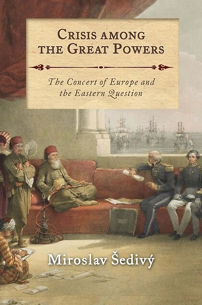 Crisis Among The Great Powers: Concert Of Europe And Eastern Question