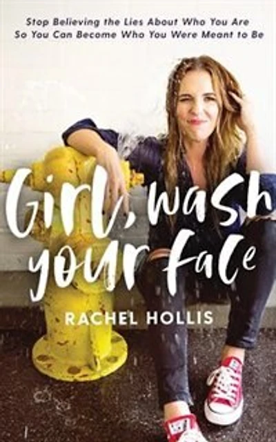 Girl, Wash Your Face: Stop Believing The Lies About Who You Are So You Can Become Who You Were Meant To Be