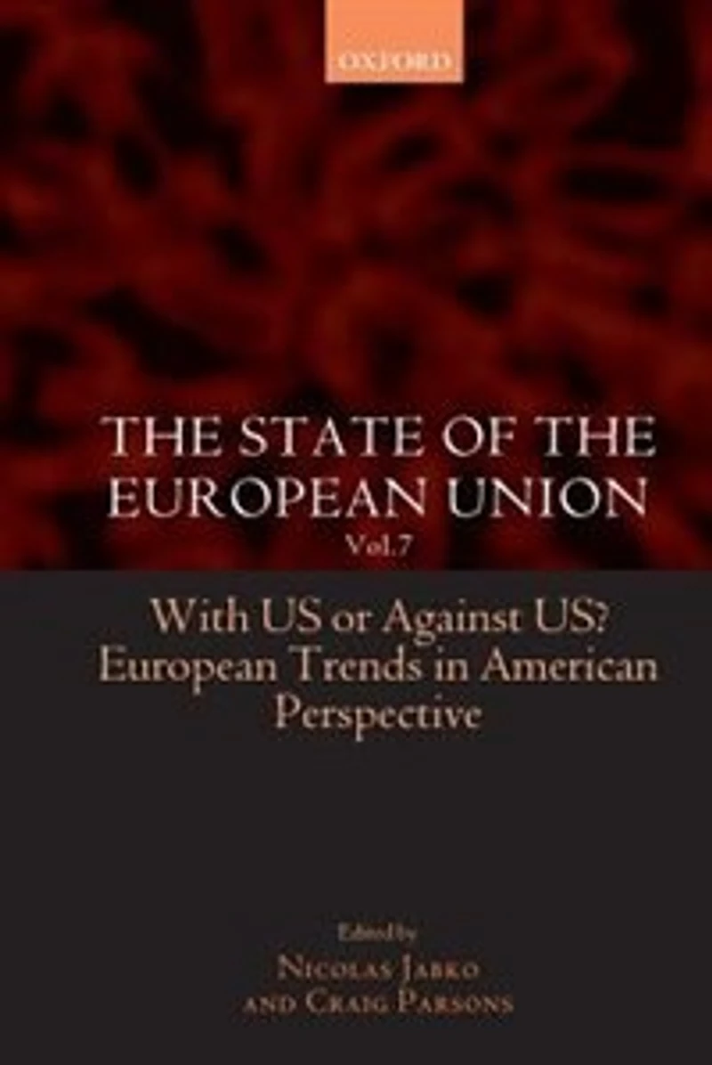 The State of the European Union Vol. 7: With US or Against US? European Trends in American Perspective