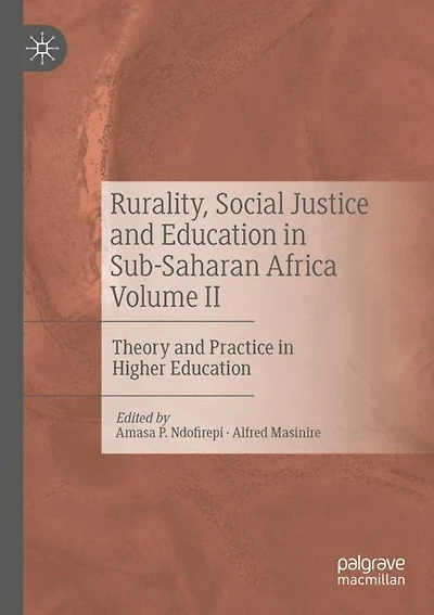 Rurality, Social Justice And Education In Sub-saharan Africa Volume Ii: Theory And Practice In Higher Education