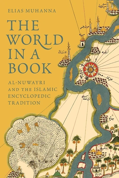 the World a Book: Al-Nuwayri and Islamic Encyclopedic Tradition