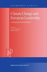 Climate Change and European Leadership: A Sustainable Role for Europe?