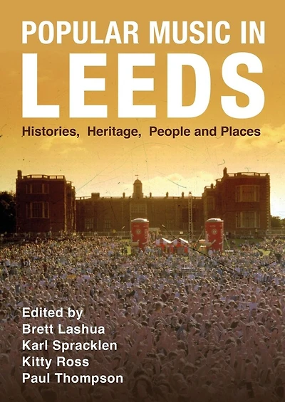 Popular Music Leeds: Histories, Heritage, People and Places