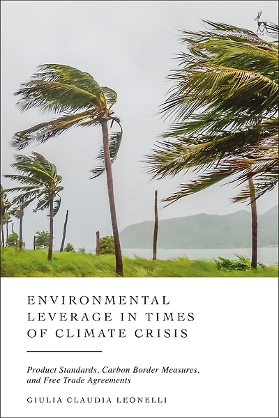 Environmental Leverage Times of Climate Crisis: Product Standards, Carbon Border Measures and Preferential Trade Agreements