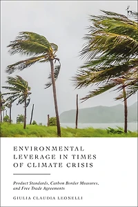 Environmental Leverage Times of Climate Crisis: Product Standards, Carbon Border Measures and Preferential Trade Agreements