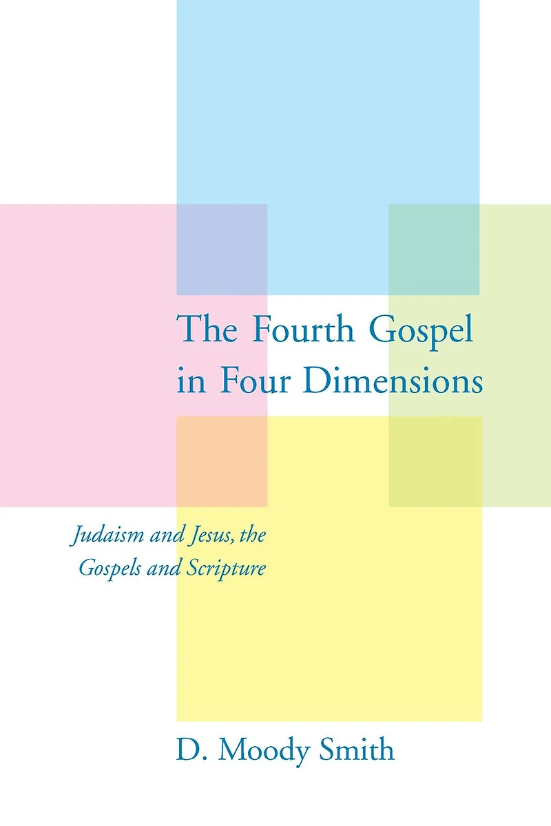 the Fourth Gospel Four Dimensions: Judaism and Jesus, Gospels Scripture