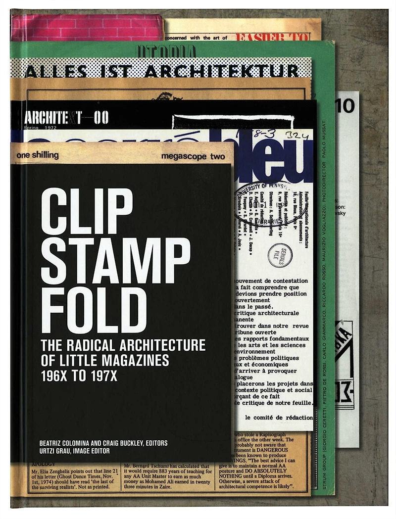Clip, Stamp, Fold: The Radical Architecture Of Little Magazines 196x To 197x