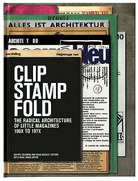 Clip, Stamp, Fold: The Radical Architecture Of Little Magazines 196x To 197x