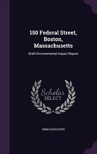 150 Federal Street, Boston, Massachusetts: Draft Environmental Impact Report