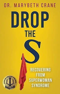 Drop The S: Recovering From Superwoman Syndrome