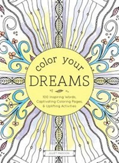 Color Your Dreams: 100 Inspiring Words, Captivating Coloring Pages, And Uplifting Activities