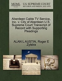 Aberdeen Cable Tv Service, Inc. V. City Of Aberdeen U.s. Supreme Court Transcript Of Record With Supporting Pleadings
