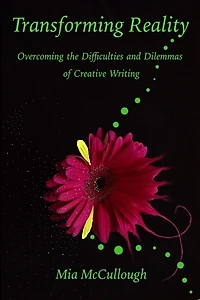 Transforming Reality: Overcoming the Difficulties and Dilemmas of Creative Writing