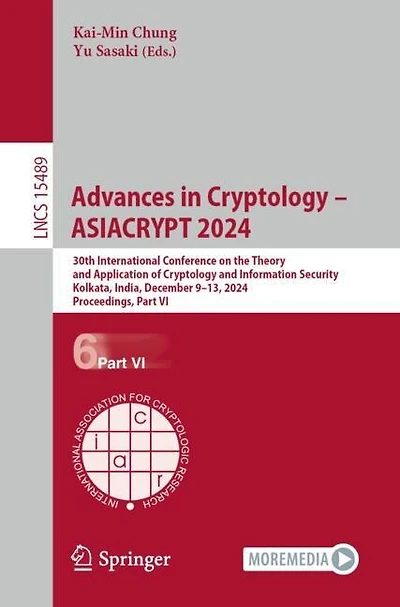 Advances Cryptology - ASIACRYPT 2024: 30th International Conference on the Theory and Application of Information Security, Kolkata, India, December 9-13, 2024, Proceedings