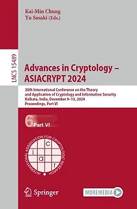 Advances Cryptology - ASIACRYPT 2024: 30th International Conference on the Theory and Application of Information Security, Kolkata, India, December 9-13, 2024, Proceedings