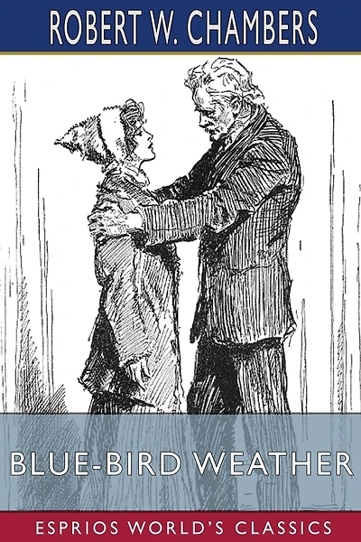 Blue-Bird Weather (Esprios Classics): Illustrated by Charles Dana Gibson