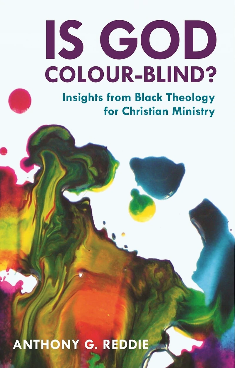 Is God Colour-Blind?: Insights from Black Theology for Christian Faith and Ministry. Revised updated edition with a new afterword on why Lives Matter