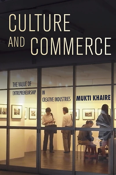 Culture and Commerce: The Value of Entrepreneurship Creative Industries