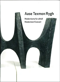 Aase Texmon Rygh: Modernism Forever