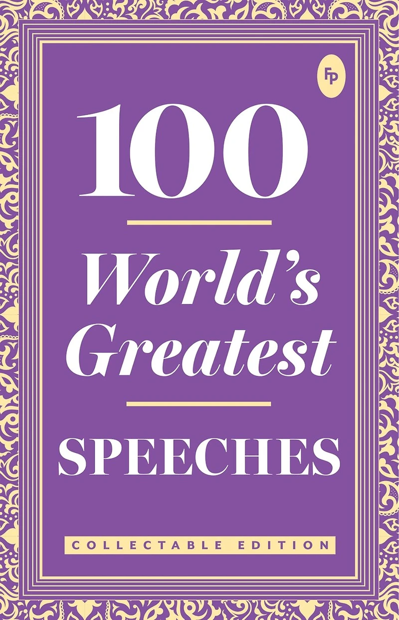100 World s Greatest Speeches : Collectable Edition