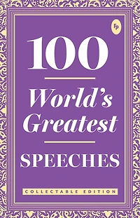 100 World s Greatest Speeches : Collectable Edition