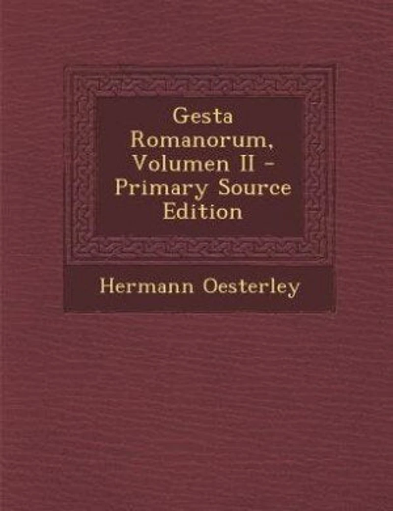 Gesta Romanorum, Volumen II - Primary Source Edition