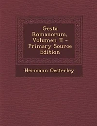Gesta Romanorum, Volumen II - Primary Source Edition
