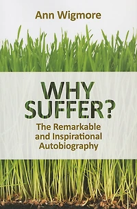 Why Suffer?: The Remarkable and Inspirational Autobiography