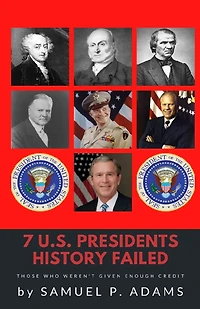7 US Presidents History Failed