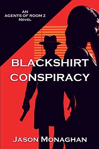 Blackshirt Conspiracy: An Agents of Room Z Novel