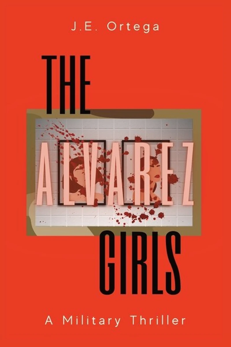 The Alvarez Girls: A Military Thriller