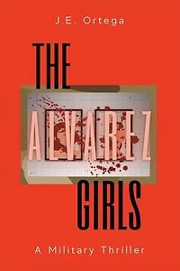 The Alvarez Girls: A Military Thriller