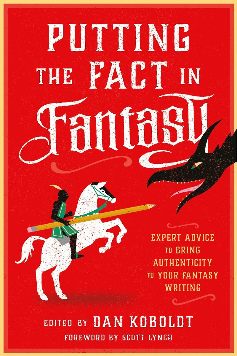 Putting the Fact Fantasy: Expert Advice to Bring Authenticity Your Fantasy Writing