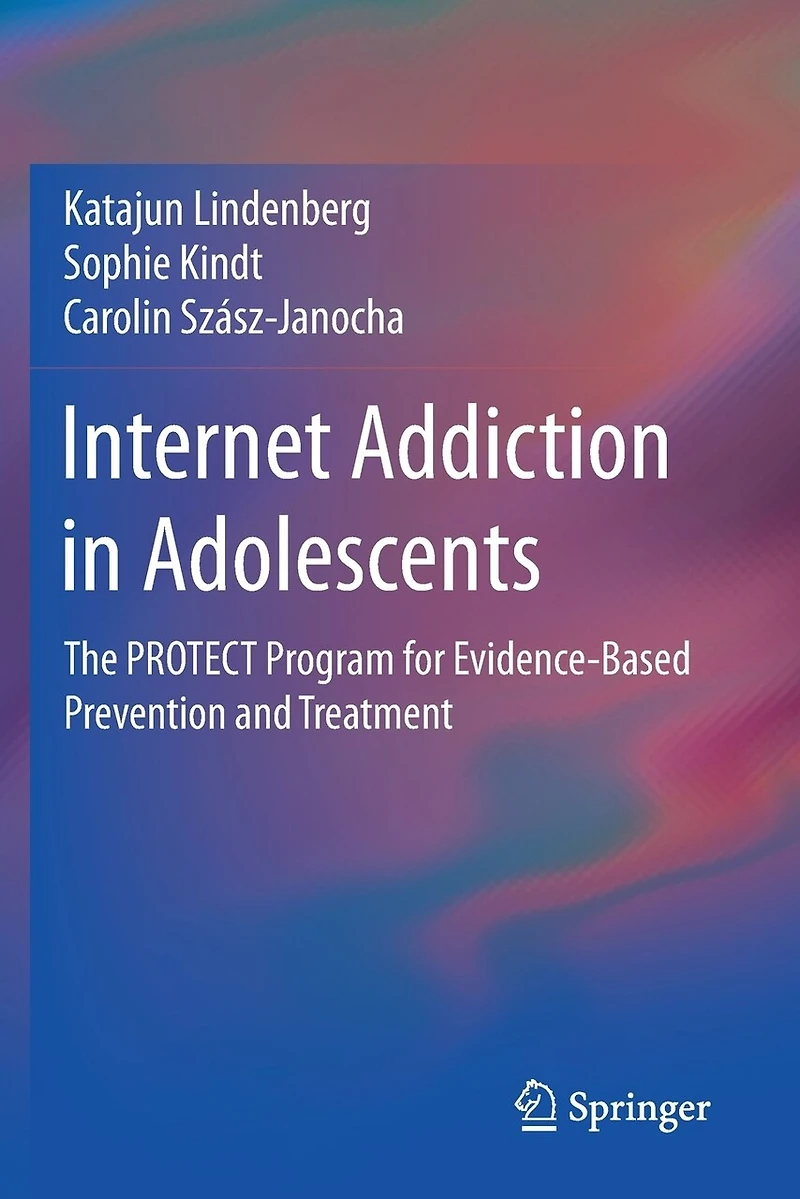 Internet Addiction Adolescents: The PROTECT Program for Evidence-Based Prevention and Treatment