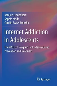 Internet Addiction Adolescents: The PROTECT Program for Evidence-Based Prevention and Treatment
