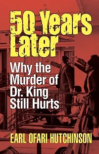 50 Years Later: Why the Murder of Dr. King Still Hurts