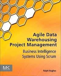 Agile Data Warehousing Project Management: Business Intelligence Systems Using Scrum