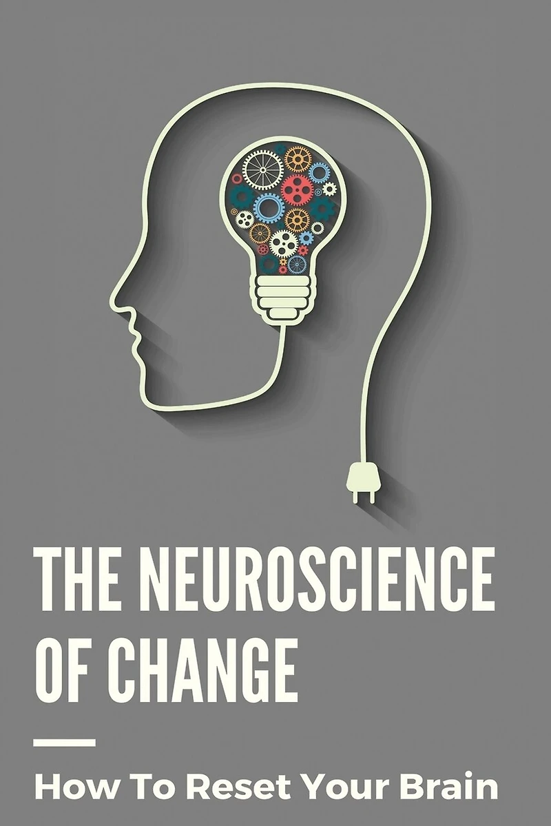 The Neuroscience Of Change: How To Reset Your Brain: Performance Mindset Coaching