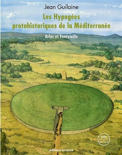 Les hypogées protohistoriques de la Méditerranée: Arles et Fontvieille