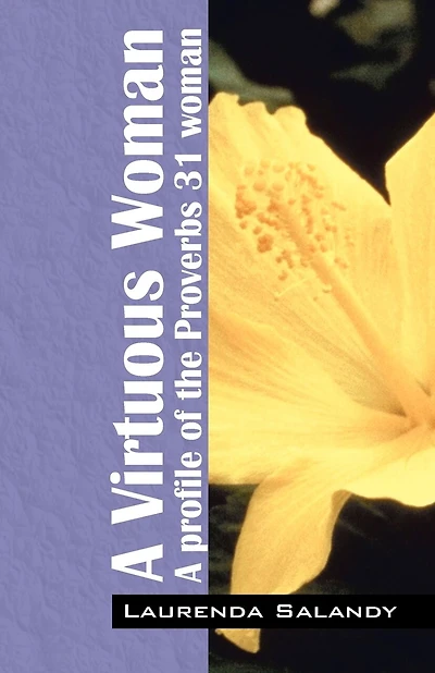 A Virtuous Woman: A Profile Of The Proverbs 31 Woman