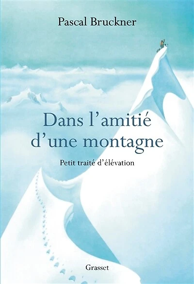 Dans l'amitié d'une montagne: petit traité d'élévation