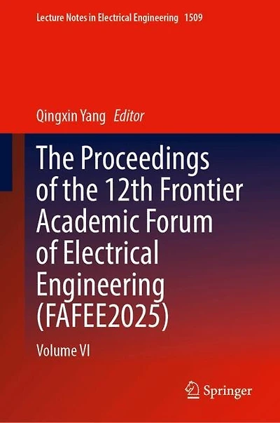 the Proceedings of 12th Frontier Academic Forum Electrical Engineering (FAFEE2025): Volume VI