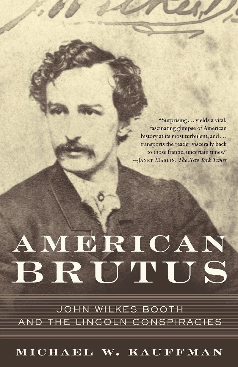 American Brutus: John Wilkes Booth And The Lincoln Conspiracies