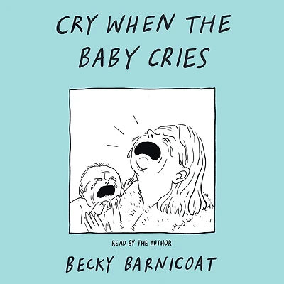 Cry When the Baby Cries